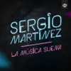 Sergio Martinez - La música suena - Single